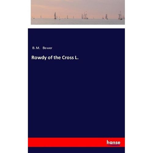 Rowdy of the Cross L. - B. M. Bower, Kartoniert (TB)