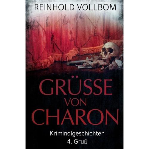 Grüße von Charon / Grüße von Charon 4. Gruß - Reinhold Vollbom, Kartoniert (TB)