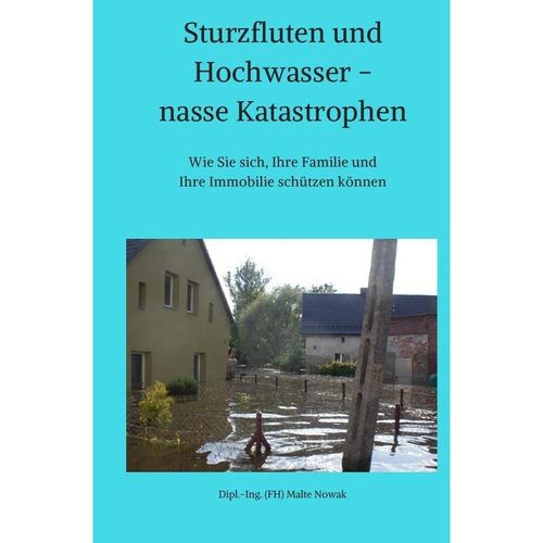 Sturzfluten und Hochwasser - nasse Katastrophen - Malte Nowak, Kartoniert (TB)