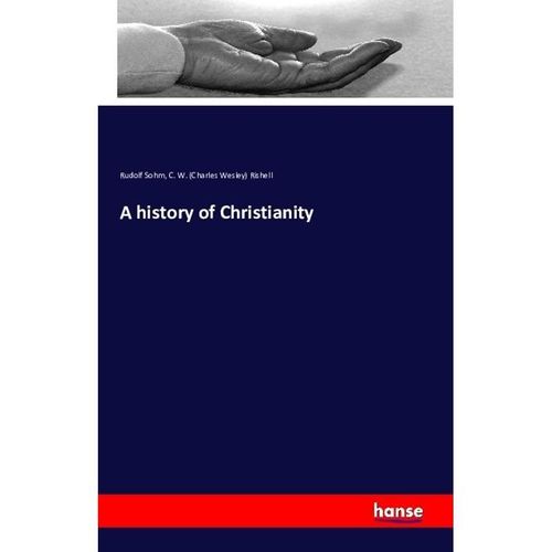 A history of Christianity - Rudolf Sohm, Charles Wesley Rishell, Kartoniert (TB)