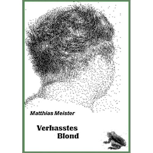 Verhasstes Blond - Matthias Meister, Kartoniert (TB)