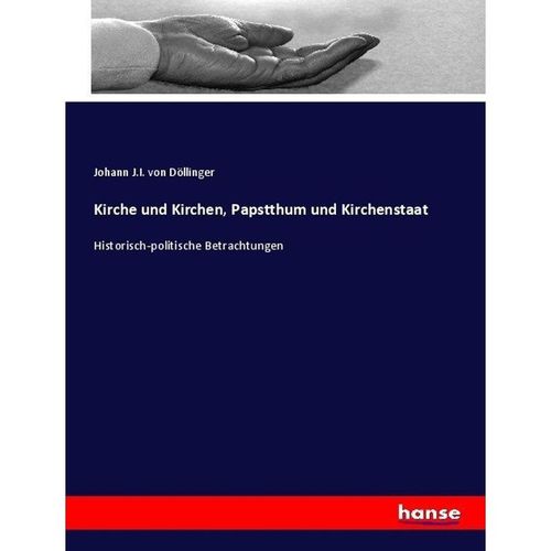 Kirche und Kirchen, Papstthum und Kirchenstaat - Ignaz von Döllinger, Kartoniert (TB)