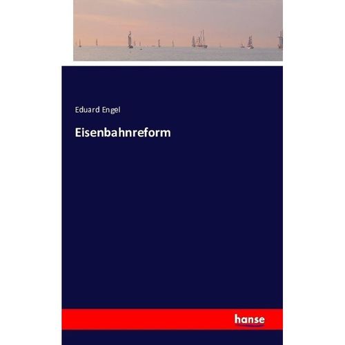 Eisenbahnreform - Eduard Engel, Kartoniert (TB)