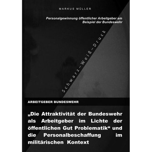 ARBEITGEBER BUNDESWEHR und die Personalgewinnung öffentlicher Arbeitgebers (S/W-Druck) - Markus Müller, Kartoniert (TB)