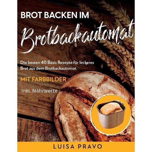 Brot backen im BROTBACKAUTOMAT - Luisa Pravo, Kartoniert (TB)