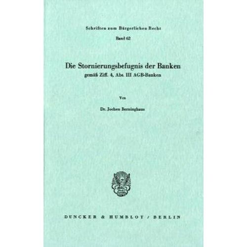 Die Stornierungsbefugnis der Banken gemäß Ziff. 4, Abs. III AGB-Banken. - Jochen Berninghaus, Kartoniert (TB)