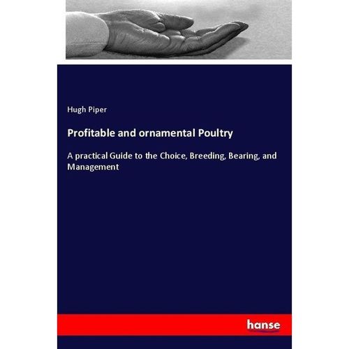 Profitable and ornamental Poultry - Hugh Piper, Kartoniert (TB)