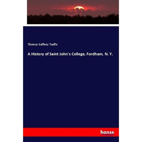 A History of Saint John's College, Fordham, N. Y. - Thomas Gaffney Taaffe, Kartoniert (TB)