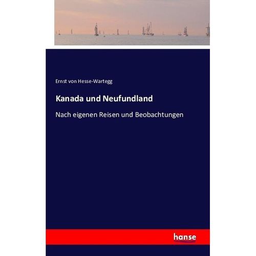 Kanada und Neufundland - Ernst von Hesse-Wartegg, Kartoniert (TB)