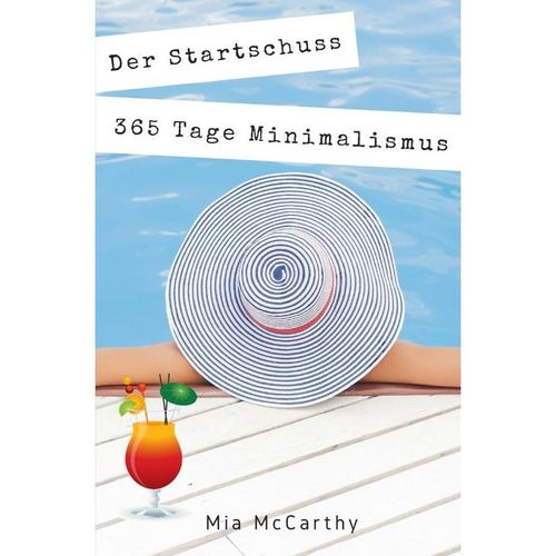 Der Startschuss...365 Tage Minimalismus - Mia McCarthy, Kartoniert (TB)