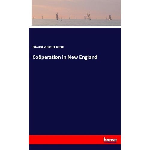 Coöperation in New England - Edward Webster Bemis, Kartoniert (TB)