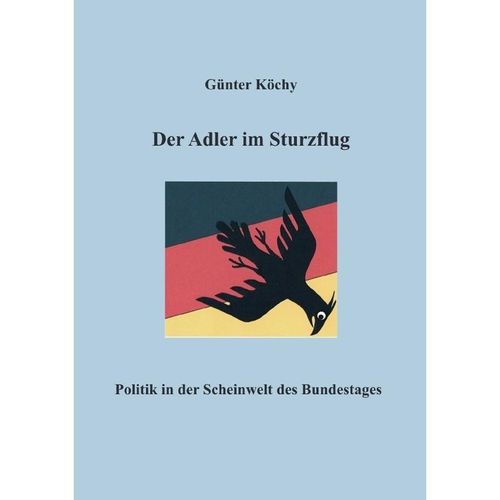 Der Adler im Sturzflug - Günter Köchy, Kartoniert (TB)