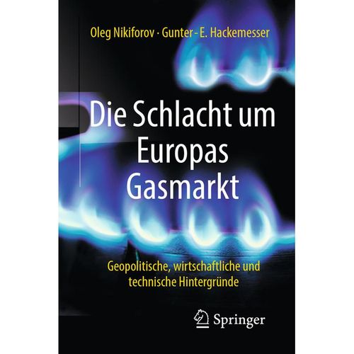 Die Schlacht um Europas Gasmarkt - Oleg Nikiforov, Gunter-E. Hackemesser, Kartoniert (TB)