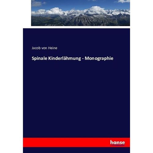 Spinale Kinderlähmung - Monographie - Jacob von Heine, Kartoniert (TB)