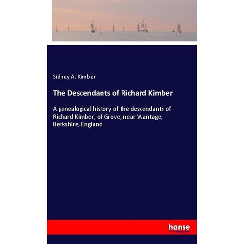 The Descendants of Richard Kimber - Sidney A. Kimber, Kartoniert (TB)