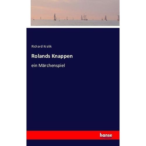 Rolands Knappen - Richard Kralik, Kartoniert (TB)