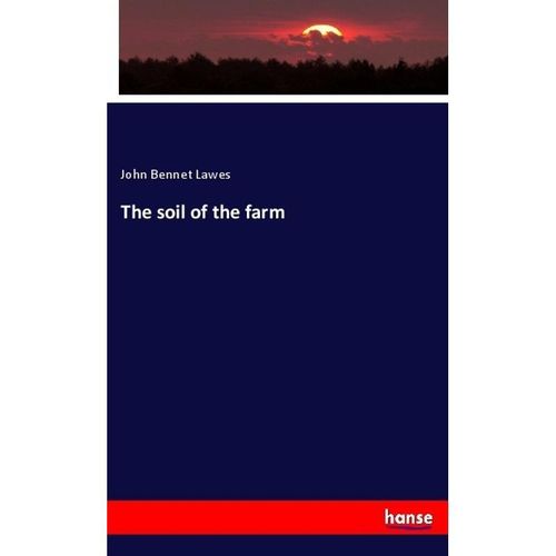 The soil of the farm - John Bennet Lawes, Kartoniert (TB)