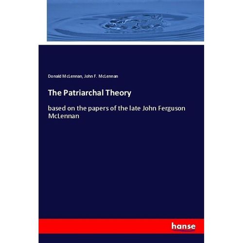 The Patriarchal Theory - Donald McLennan, John F. McLennan, Kartoniert (TB)