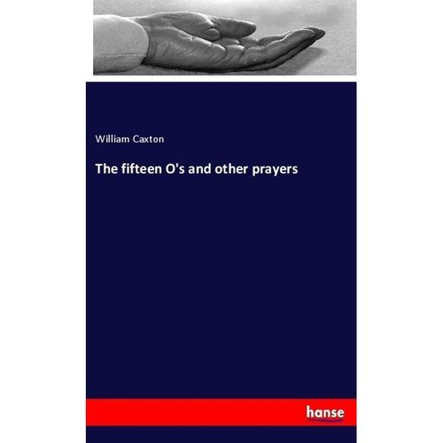 The fifteen O's and other prayers - William Caxton, Kartoniert (TB)