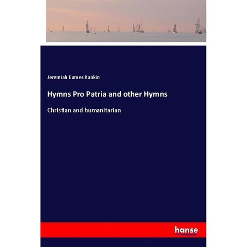 Hymns Pro Patria and other Hymns - Jeremiah Eames Rankin, Kartoniert (TB)