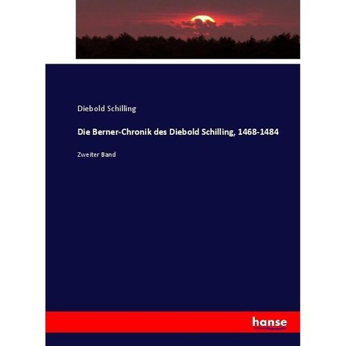 Die Berner-Chronik des Diebold Schilling, 1468-1484 - Diebold Schilling, Kartoniert (TB)