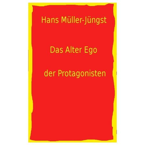 Das Alter Ego der Protagonisten - Hans Müller-Jüngst, Kartoniert (TB)