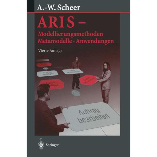 ARIS - Modellierungsmethoden, Metamodelle, Anwendungen - August-Wilhelm Scheer, Kartoniert (TB)