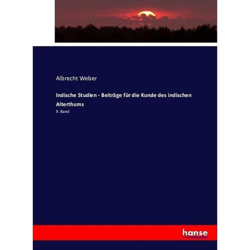 Indische Studien - Beiträge für die Kunde des indischen Alterthums - Albrecht Weber, Kartoniert (TB)