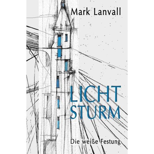 Die weiße Festung / Lichtsturm Bd.1 - Mark Lanvall, Kartoniert (TB)