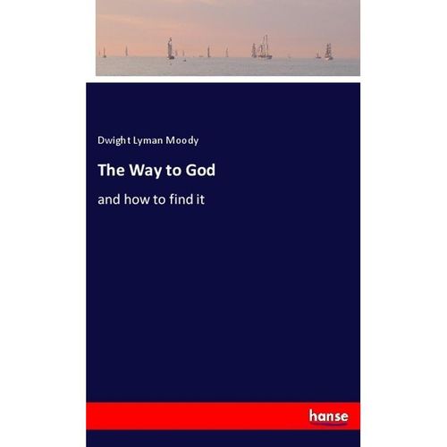 The Way to God - Dwight Lyman Moody, Kartoniert (TB)