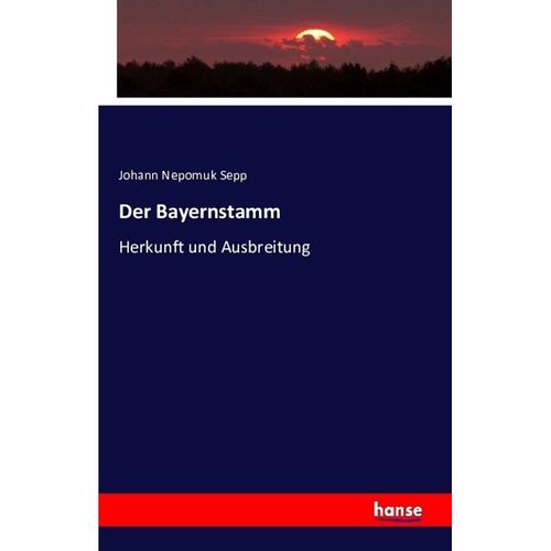 Der Bayernstamm - Johann Nepomuk Sepp, Kartoniert (TB)