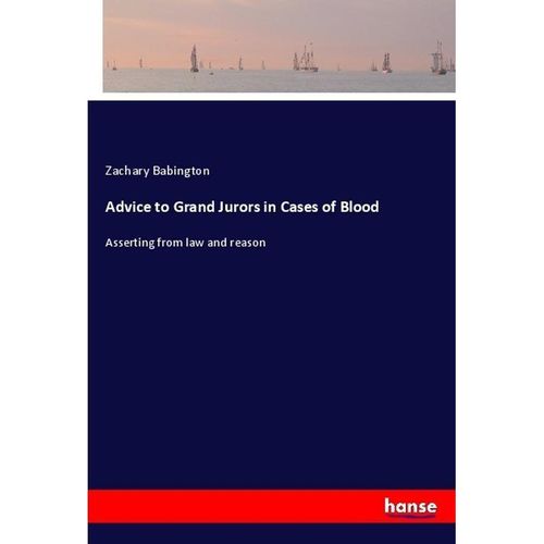Advice to Grand Jurors in Cases of Blood - Zachary Babington, Kartoniert (TB)