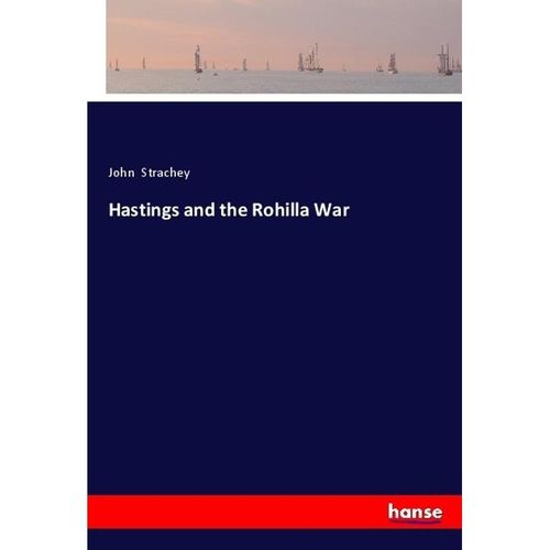 Hastings and the Rohilla War - John Strachey, Kartoniert (TB)