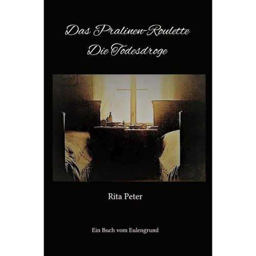 Das Pralinen-Roulette Die Todesdroge - Rita Peter, Kartoniert (TB)