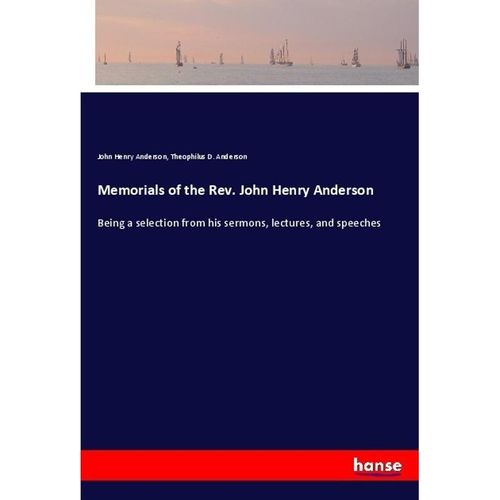 Memorials of the Rev. John Henry Anderson - John Henry Anderson, Theophilus D. Anderson, Kartoniert (TB)