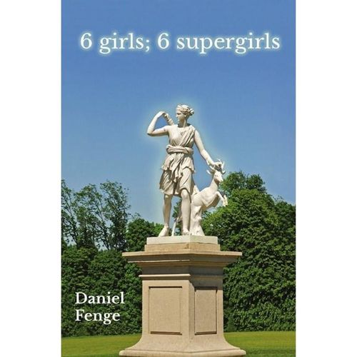 6 girls; 6 supergirls - Daniel Fenge, Kartoniert (TB)