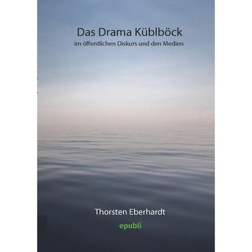 Das Drama Küblböck im öffentlichen Diskurs und den Medien - Thorsten Eberhardt, Kartoniert (TB)