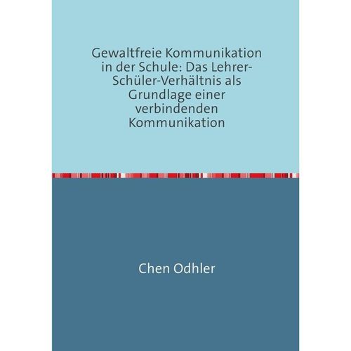 Kommunikation in der Schule / Gewaltfreie Kommunikation in der Schule / Kommunikation in der Schule Bd.1 - Chen Odhler, Kartoniert (TB)