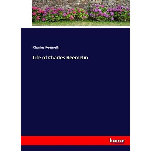 Life of Charles Reemelin - Charles Reemelin, Kartoniert (TB)