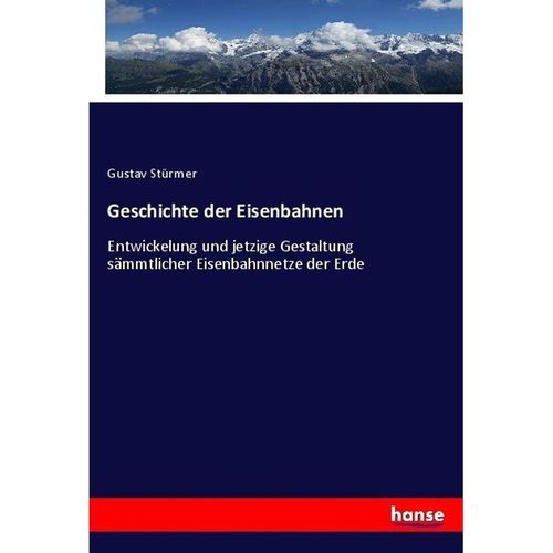 Geschichte der Eisenbahnen - Gustav Stürmer, Kartoniert (TB)