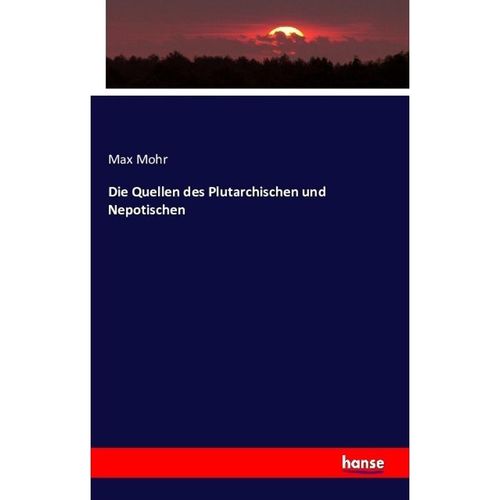 Die Quellen des Plutarchischen und Nepotischen - Max Mohr, Kartoniert (TB)