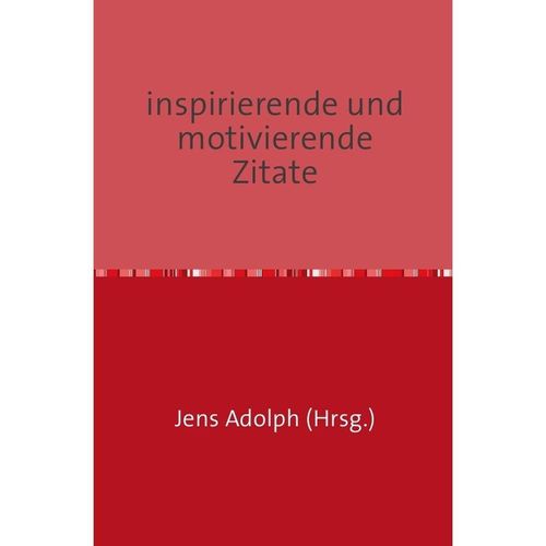 inspirierende und motivierende Zitate - Jens Adolph, Kartoniert (TB)