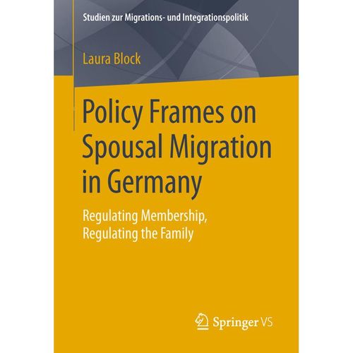 Studien zur Migrations- und Integrationspolitik / Policy Frames on Spousal Migration in Germany - Laura Block, Kartoniert (TB)