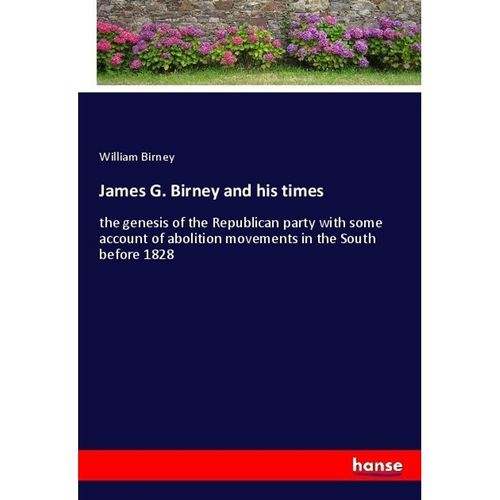 James G. Birney and his times - William Birney, Kartoniert (TB)
