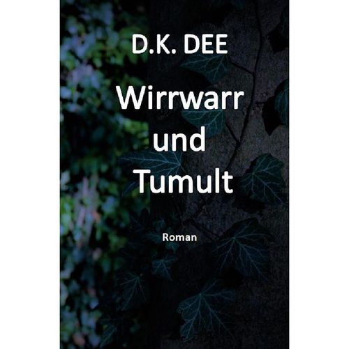 Wirrwarr und Tumult - D. K. DEE, Kartoniert (TB)