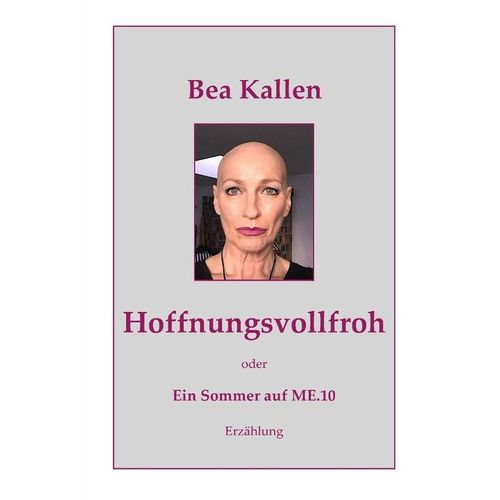 Hoffnungsvollfroh oder Ein Sommer auf ME.10 - Bea Kallen, Kartoniert (TB)