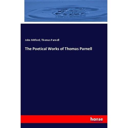The Poetical Works of Thomas Parnell - John Mitford, Thomas Parnell, Kartoniert (TB)