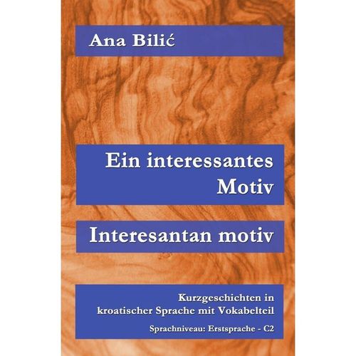 Ein interessantes Motiv / Interesantan Motiv - Ana Bilic, Kartoniert (TB)