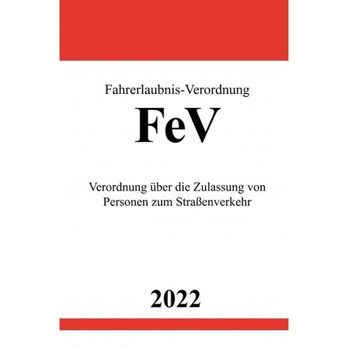 Fahrerlaubnis-Verordnung FeV 2022 - Ronny Studier, Kartoniert (TB)