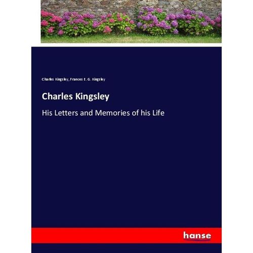 Charles Kingsley - Charles Kingsley, Frances E. G. Kingsley, Kartoniert (TB)